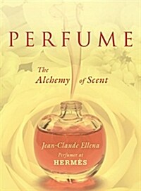 Perfume: The Alchemy of Scent (Paperback)