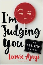 I\'m Judging You: The Do-Better Manual