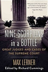 Nine Scorpions in a Bottle: Great Judges and Cases of the Supreme Court (Paperback)