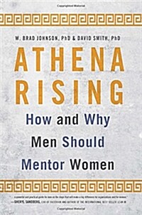 Athena Rising: How and Why Men Should Mentor Women (Hardcover)