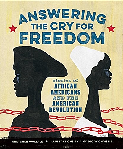 Answering the Cry for Freedom: Stories of African Americans and the American Revolution (Hardcover)