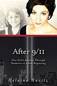 After 9/11: One Girlas Journey Through Darkness to a New Beginning (Hardcover)