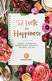 52 Lists for Happiness: Weekly Journaling Inspiration for Positivity, Balance, and Joy (a Guided Self -Love Journal with Prompts, Photos, and (Paperback)