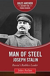 Man of Steel: Joseph Stalin: Russias Ruthless Ruler (Hardcover)