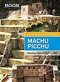 Moon Machu Picchu: Including Cusco & the Inca Trail (Paperback, 3, Third Edition)