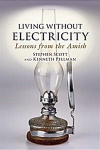 Living Without Electricity: Lessons from the Amish (Paperback)