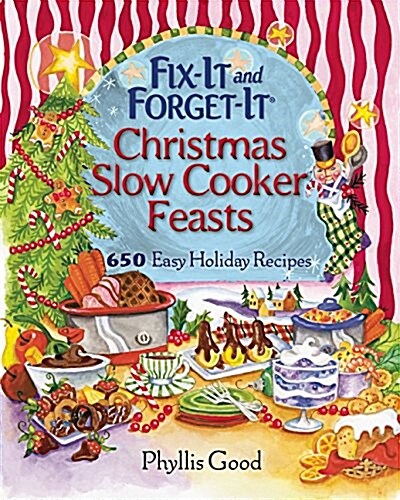 Fix-It and Forget-It Christmas Slow Cooker Feasts: 650 Easy Holiday Recipes (Spiral)