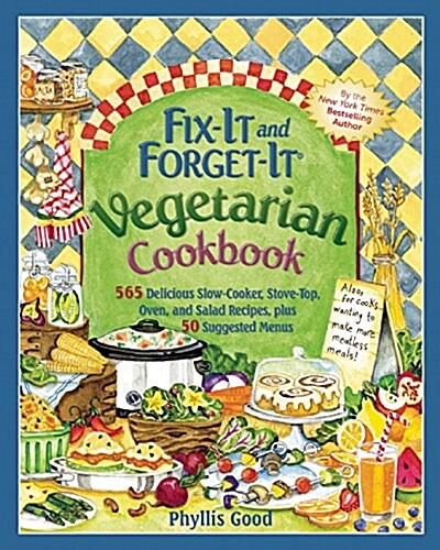 Fix-It and Forget-It Vegetarian Cookbook: 565 Delicious Slow-Cooker, Stove-Top, Oven, and Salad Recipes, Plus 50 Suggested Menus (Paperback, Revised)
