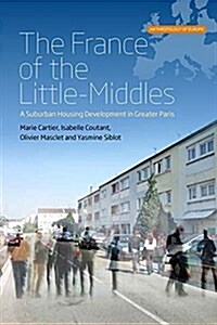 The France of the Little-Middles : A Suburban Housing Development in Greater Paris (Hardcover)