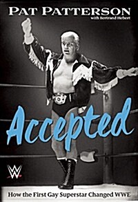 Accepted: How the First Gay Superstar Changed Wwe (Hardcover)