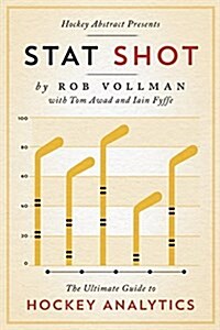 Hockey Abstract Presents... Stat Shot: The Ultimate Guide to Hockey Analytics (Paperback)