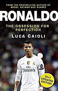 Ronaldo - 2017 Updated Edition : The Obsession For Perfection (Paperback, Updated ed)
