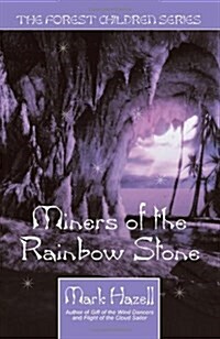 Miners of the Rainbow Stone (the Forest Children Series) (Paperback)