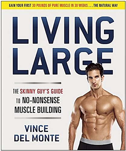 Living Large: The Skinny Guys Guide to No-Nonsense Muscle Building (Paperback)