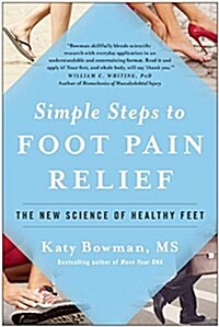 Simple Steps to Foot Pain Relief: The New Science of Healthy Feet (Paperback)