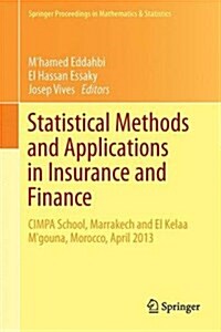 Statistical Methods and Applications in Insurance and Finance: Cimpa School, Marrakech and Kelaat MGouna, Morocco, April 2013 (Hardcover, 2016)