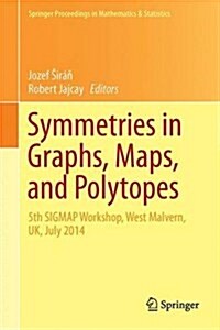 Symmetries in Graphs, Maps, and Polytopes: 5th Sigmap Workshop, West Malvern, UK, July 2014 (Hardcover, 2016)