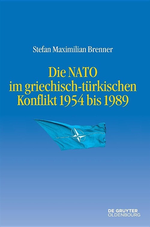 Die NATO im griechisch-t?kischen Konflikt 1954 bis 1989 (Hardcover)