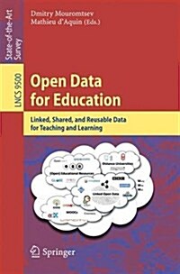 Open Data for Education: Linked, Shared, and Reusable Data for Teaching and Learning (Paperback, 2016)