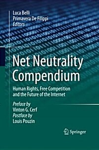 Net Neutrality Compendium: Human Rights, Free Competition and the Future of the Internet (Paperback, 2016)