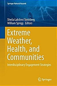 Extreme Weather, Health, and Communities: Interdisciplinary Engagement Strategies (Hardcover, 2016)
