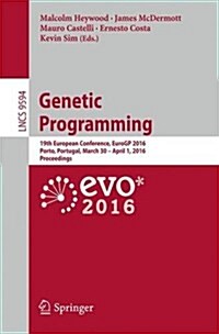 Genetic Programming: 19th European Conference, Eurogp 2016, Porto, Portugal, March 30 - April 1, 2016, Proceedings (Paperback, 2016)
