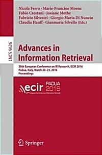 Advances in Information Retrieval: 38th European Conference on IR Research, Ecir 2016, Padua, Italy, March 20-23, 2016. Proceedings (Paperback, 2016)