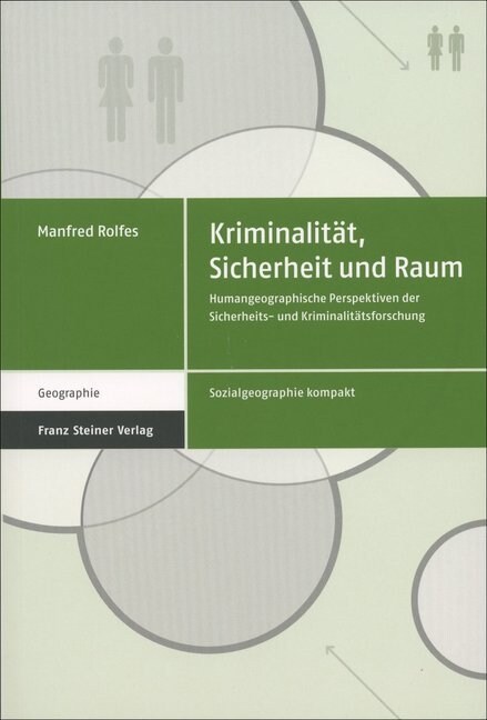 Kriminalitat, Sicherheit Und Raum: Humangeographische Perspektiven Der Sicherheits- Und Kriminalitatsforschung (Paperback)