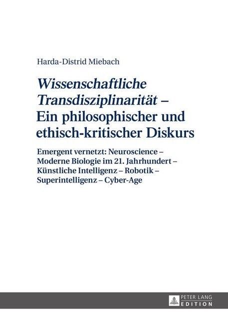 첳issenschaftliche Transdisziplinaritaet?- Ein Philosophischer Und Ethisch-Kritischer Diskurs: Emergent Vernetzt: Neuroscience - Moderne Biologie Im (Hardcover)