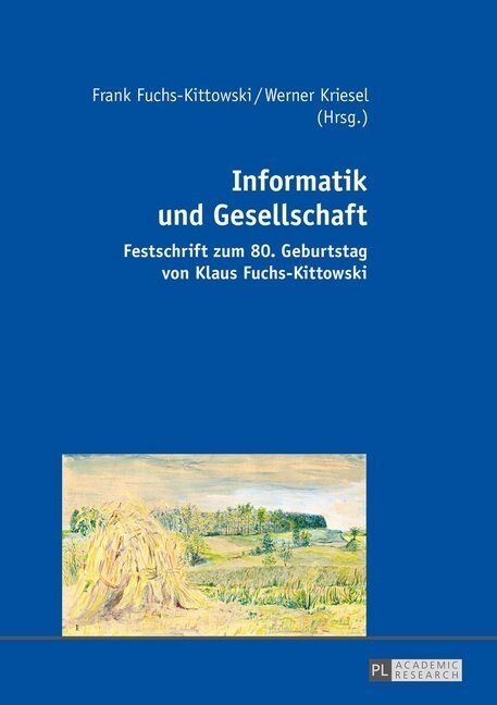 Informatik Und Gesellschaft: Festschrift Zum 80. Geburtstag Von Klaus Fuchs-Kittowski (Hardcover)