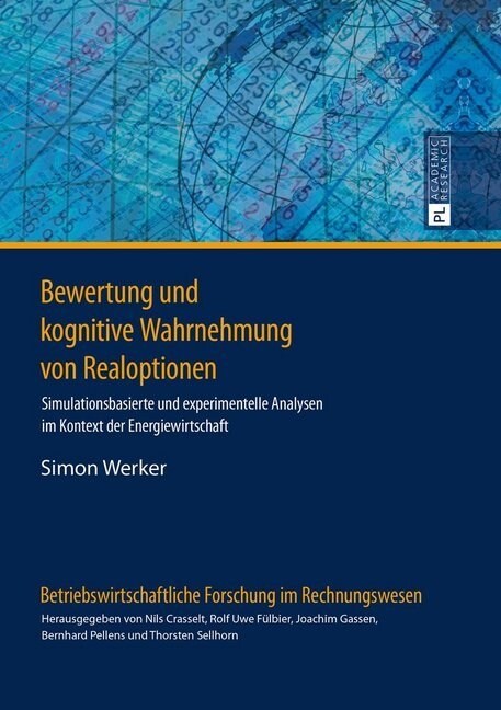 Bewertung und kognitive Wahrnehmung von Realoptionen: Simulationsbasierte und experimentelle Analysen im Kontext der Energiewirtschaft (Hardcover)