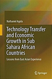 Technology Transfer and Economic Growth in Sub-Sahara African Countries: Lessons from East Asia (Hardcover, 2016)