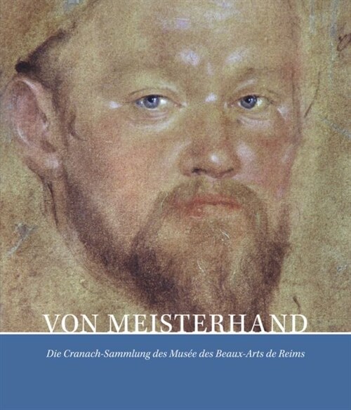 Von Meisterhand: Die Cranach Sammlung Des Mus? Des Beaux-Arts de Reims (Paperback)