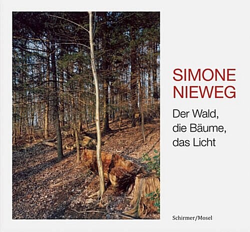 Simone Nieweg: Woods, Trees, and Light (Hardcover)