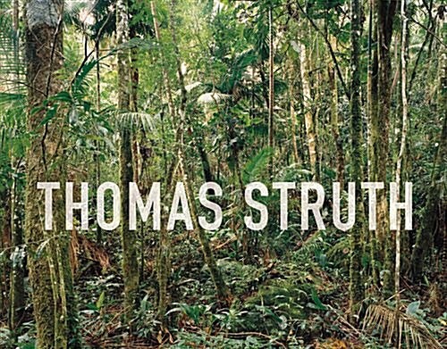 Thomas Struth: New Pictures from Paradise (Expanded Edition) (Hardcover)