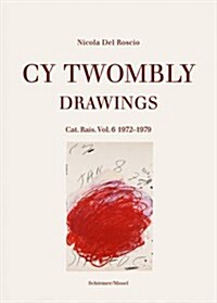 Cy Twombly: Drawings. Catalog Raisonne Vol. 6 1972-1979 (Paperback)