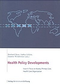 Health Policy Developments Issue 4: Focus on Access, Primary Care and Healch Care Organization (Paperback)