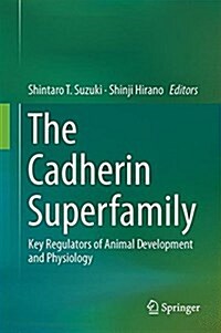 The Cadherin Superfamily: Key Regulators of Animal Development and Physiology (Hardcover, 2016)