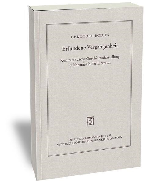 Erfundene Vergangenheit: Kontrafaktische Geschichtsdarstellung (Uchronie) in Der Literatur (Paperback)