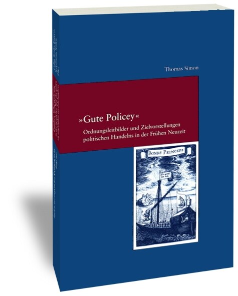 Gute Policey: Ordnungsleitbilder Und Zielvorstellungen Politischen Handelns in Der Fruhen Neuzeit (Paperback)