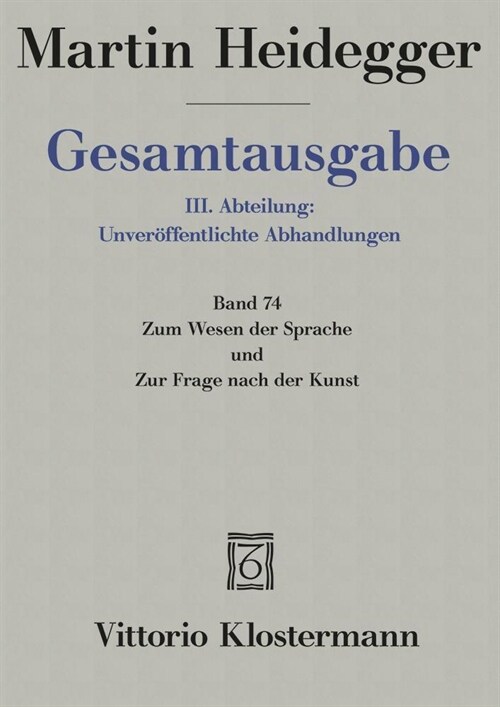 Martin Heidegger, Gesamtausgabe. III. Abteilung: Unveroffentlichte Abhandlungen Vortrage - Gedachtes. Zum Wesen Der Sprache Und Zur Frage Nach Der Kun (Hardcover)