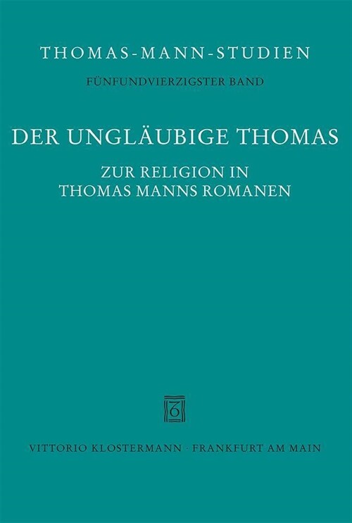 Der Unglaubige Thomas: Zur Religion in Thomas Manns Romanen (Hardcover)