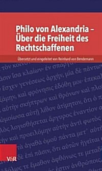 Philo Von Alexandria - Uber Die Freiheit Des Rechtschaffenen (Paperback)