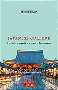 Japanese Culture: The Religious and Philosophical Foundations (Paperback)