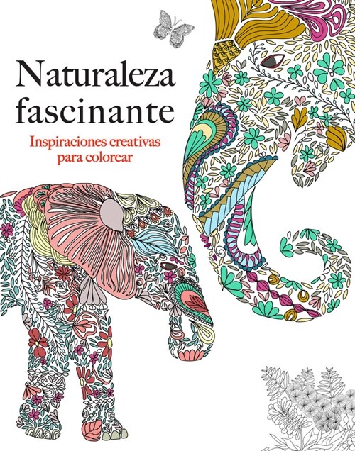 Naturaleza Facinante: Inspiraciones Creativas Para Colorear (Paperback)