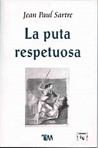 La puta respetuosa/ The Respectful Prostitute (Paperback)