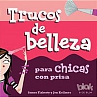Trucos de Belleza Para Chicas Con Prisa (Paperback)