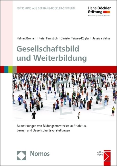 Gesellschaftsbild Und Weiterbildung: Auswirkungen Von Bildungsmoratorien Auf Habitus, Lernen Und Gesellschaftsvorstellungen (Paperback)