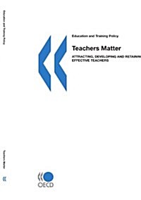 Teachers Matter: Attracting, Developing and Retaining Effective Teachers (Paperback)
