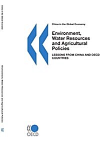 China in the Global Economy: Environment, Water Resources and Agricultural Policies: Lessons from China and OECD Countries (Paperback)